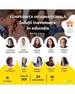 Conferința internațională EduMagic „Soluții inovatoare în educație”, ediția a VII-a, 24 noiembrie 2022