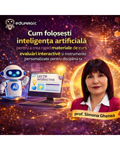 Cursul în format eLearning: Cum folosești inteligența artificială pentru a crea rapid materiale de curs, evaluări interactive și instrumente personalizate pentru disciplina ta