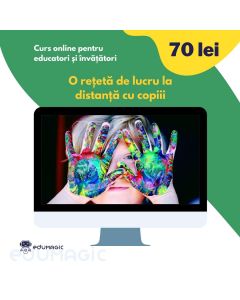 Curs online pentru educatori si invatatori O reteta de lucru la distanta cu copiii