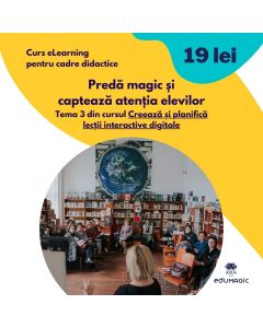 Curs eLearning pentru cadre didactice Preda magic si capteaza atentia elevilor