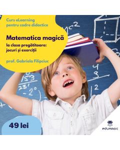 Cursul în format eLearning: Matematica magică la clasa pregătitoare: jocuri și exerciții