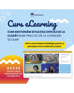 Cursul în format eLearning: Cum gestionăm situațiile dificile de la clasă? Bune practici de la consilieri școlari