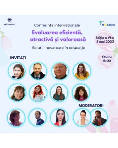 Conferința internațională „Evaluarea eficientă, atractivă și valoroasă” - Soluții inovatoare în educație, ediția a VI-a