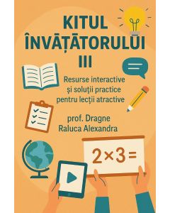 Kitul învățătorului III - prof. Dragne Raluca Alexandra
