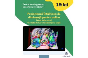 Curs eLearning pentru educatori si invatatori Proiecteaza intalnirea de dimineata pentru online